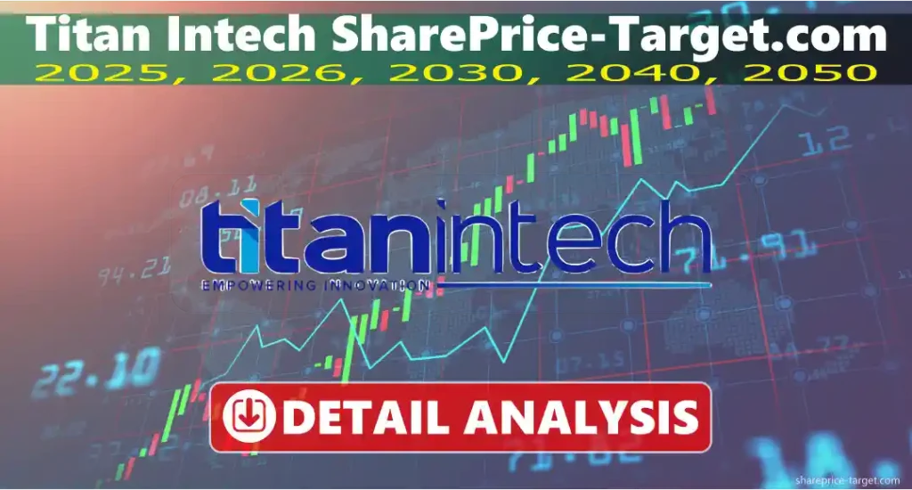 Titan Intech Share Price Target 2026, 2027, 2030, 2040, 2050 3 Titan Intech share price target