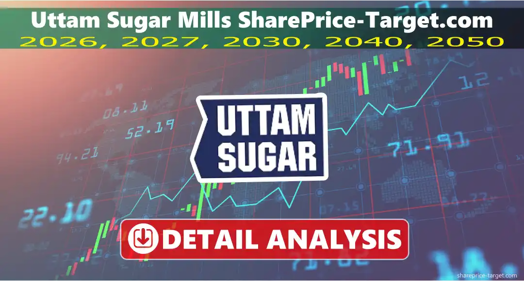 Uttam Sugar Mills Share Price Target 2026, 2027, 2030, 2040, 2050
