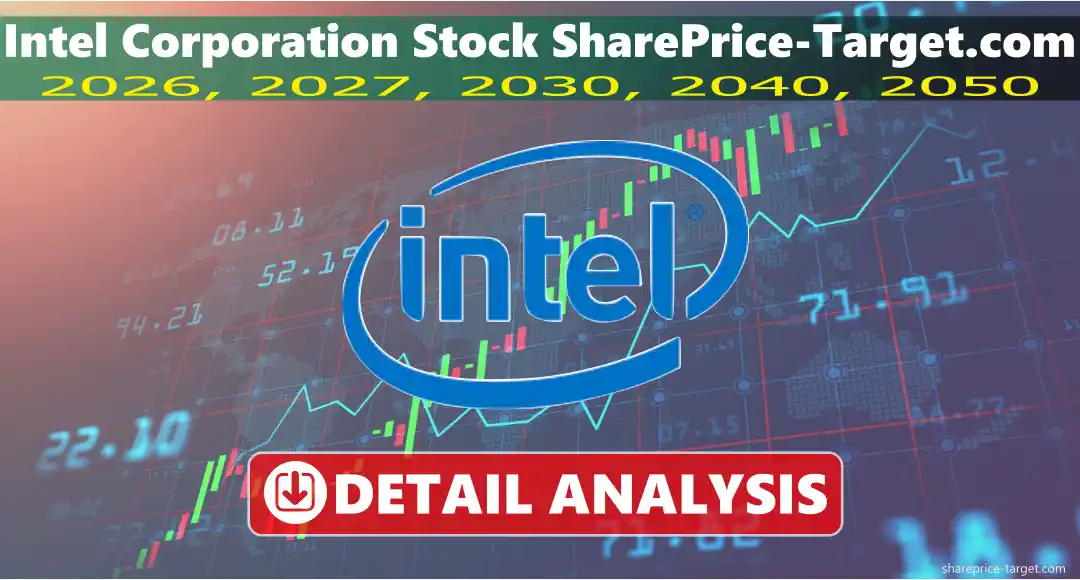 Intel Corporation Stock Price Prediction 2026, 2027, 2030, 2040, 2050